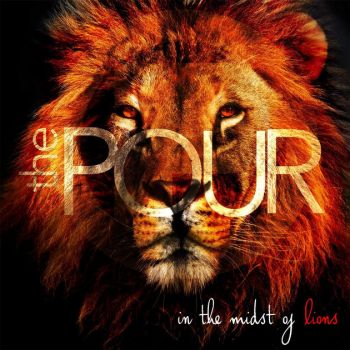 The Pour - In the Midst of Lions (2017)