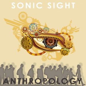 Sonic Sight  Anthropology (2017) Album Info