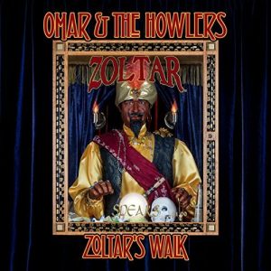 Omar & The Howlers  Zoltars Walk (2017)