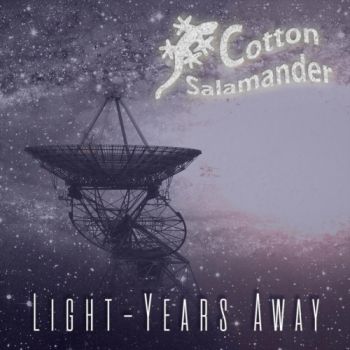 Cotton Salamander - Light-Years Away (2017) Album Info