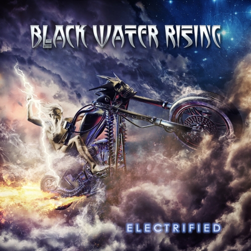Black Water Rising - Electrified (2017) Album Info