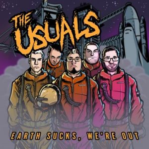 The Usuals  Earth Sucks, Were Out! (2017) Album Info