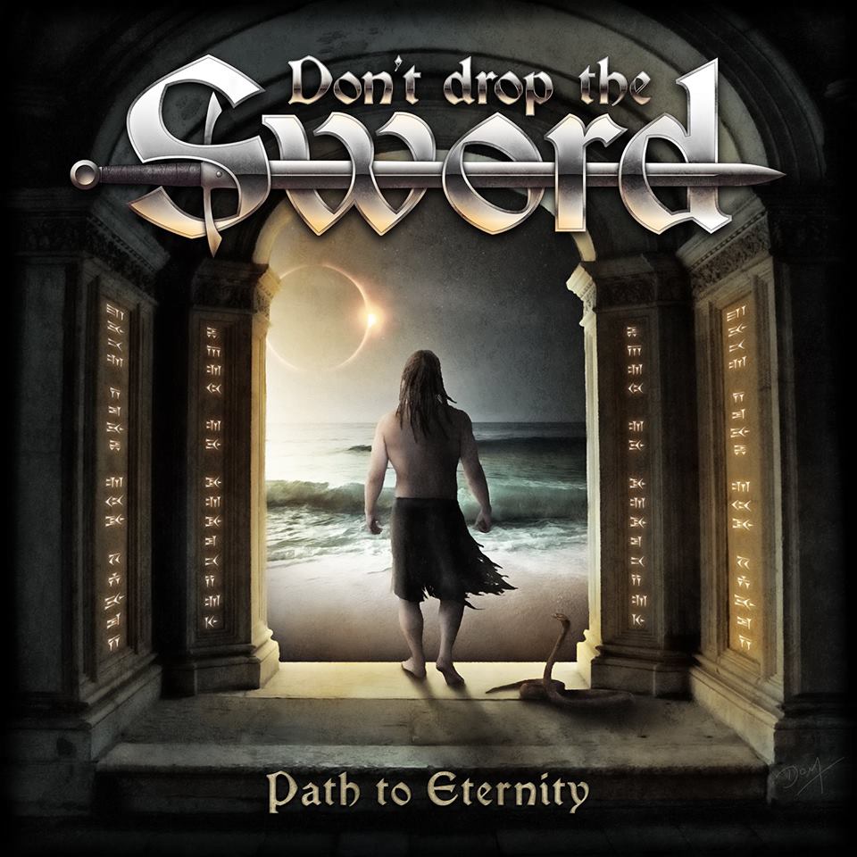 Don't Drop The Sword - Path To Eternity (2017) Album Info