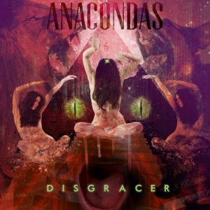 Anacondas  Disgracer (2017) Album Info