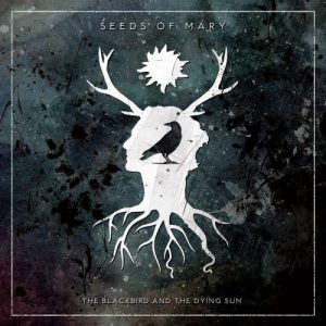 Seeds Of Mary  The Blackbird and the Dying Sun (2017) Album Info
