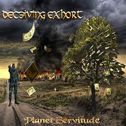 Deceiving Exhort - Planet Servitude (2017) Album Info