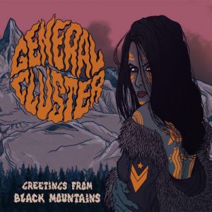 General Cluster  Greetings From Black Mountains (2017) Album Info