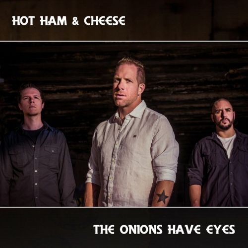 Hot Ham & Cheese - The Onions Have Eyes (2017) Album Info