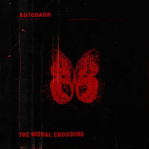 Autobahn  The Moral Crossing (2017)