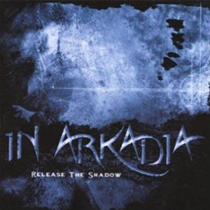 In Arkadia Origins  Release the Shadow (2017) Album Info