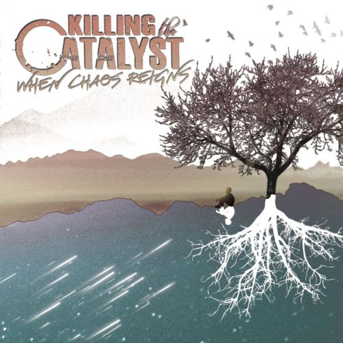 Killing The Catalyst - When Chaos Reigns (2017)