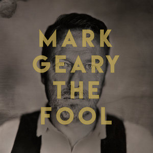 Mark Geary  The Fool (2017) Album Info