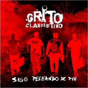 Grito Clandestino  Sigo Peleando de Pie (2017)
