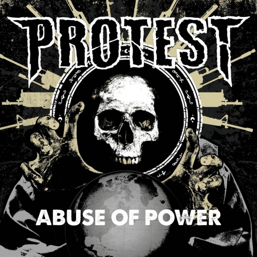 Protest - Abuse of Power (2017) Album Info