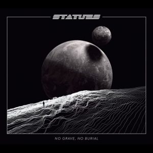 Statues  No Grave, No Burial (2017) Album Info