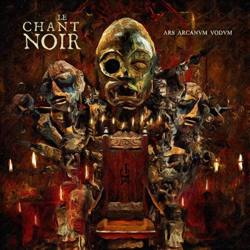 Le Chant Noir - Ars Arcanvm Vodvm (2017)