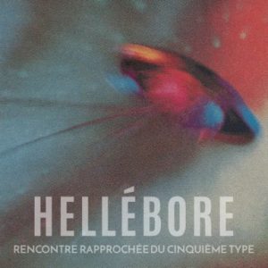 Hell&#233;bore  Rencontre rapproch&#233;e du cinqui&#232;me type (2017) Album Info