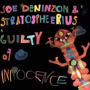Joe Deninzon & Stratospheerius  Guilty of Innocence (2017)