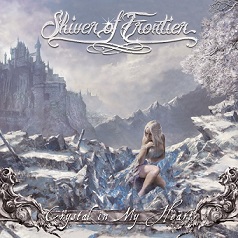 Shiver of Frontier - Crystal in My Heart (2017) Album Info