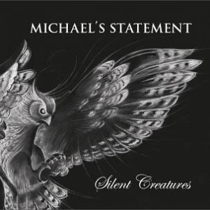 Michaels Statement  Silent Creatures (2017) Album Info