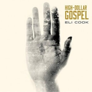 Eli Cook  High-Dollar Gospel (2017) Album Info