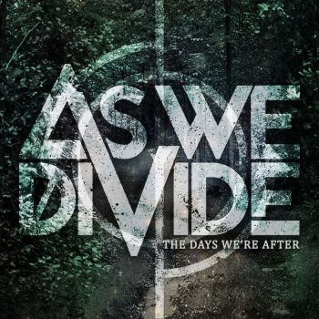 As We Divide - The Days Were After (2017)