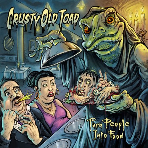 Crusty Old Toad - Turn People Into Food (2017) Album Info