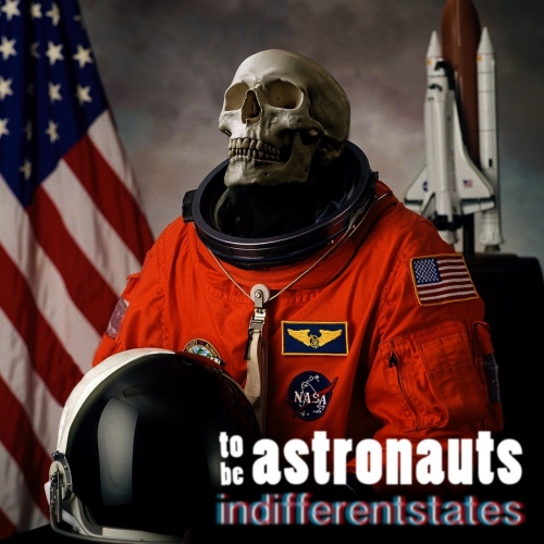 To Be Astronauts - Indifferentstates (2017)