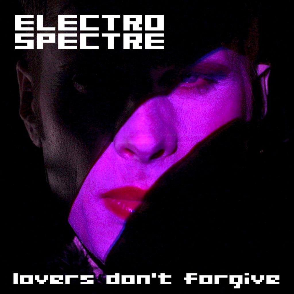 Electro Spectre - Lovers Don't Forgive [Single] (2017)
