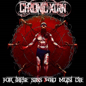 Chronic Xorn - For These Sins Who Must Die (2017) Album Info