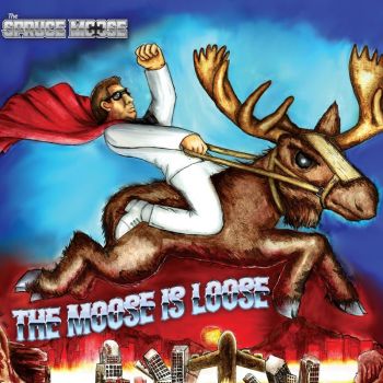 The Spruce Moose - The Moose Is Loose (2017)