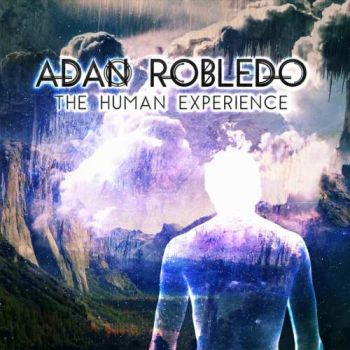 Adan Robledo - The Human Experience (2017) Album Info