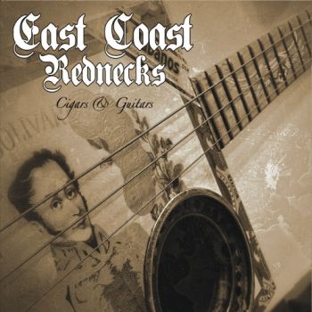 East Coast Rednecks - Cigars & Guitars (2017) Album Info