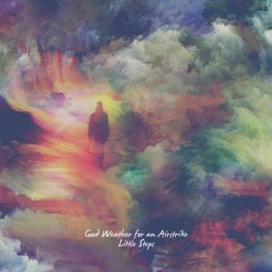 Good Weather For An Airstrike – Little Steps (2017) Album Info