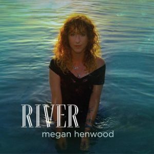 Megan Henwood  River (2017) Album Info