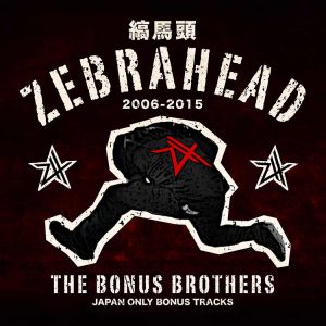 Zebrahead  The Bonus Brothers (Japan Only Bonus Tracks) (2017) Album Info