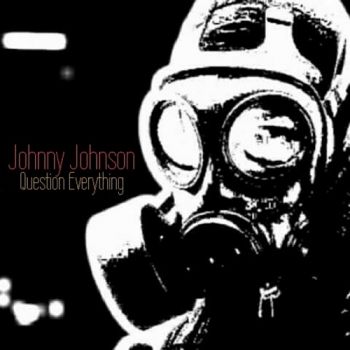Johnny Johnson - Question Everything (2017) Album Info