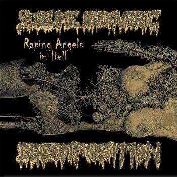 Sublime Cadaveric Decomposition - Raping Angels In Hell (2017) Album Info