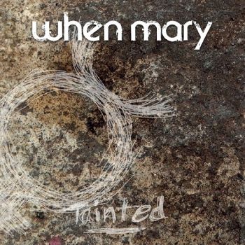 When Mary - Tainted (2017) Album Info