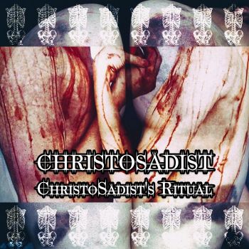 ChristoSadist - ChristoSadist's Ritual (2017) Album Info