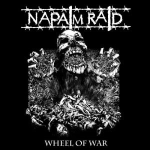 Napalm Raid  Wheel Of War (2017)