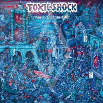 Toxic Shock - Twentylastcentury (2017) Album Info