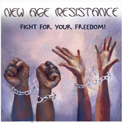 New Age Resistance - Fight For Your Freedom! (2017)