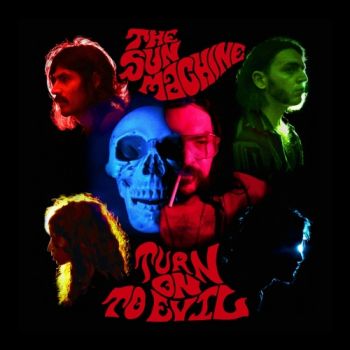 The Sun Machine - Turn On To Evil (2017) Album Info