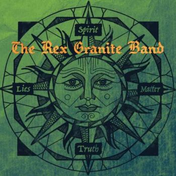 The Rex Granite Band - Spirit / Matter / Truth / Lies (2017) Album Info