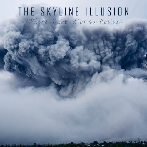 The Skyline Illusion - Where Dark Storms Collide (2017) Album Info