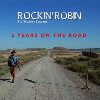 Rockin'Robin The Traveling Bluesman - 2 Years On The Road (2017)