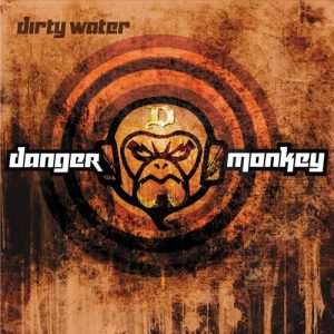 Danger Monkey  Dirty Water (2017) Album Info