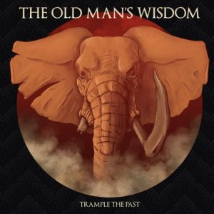 The Old Mans Wisdom  Trample the Past (2017)