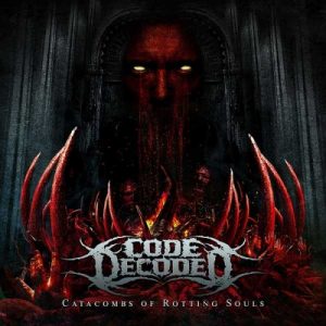 Codedecoded  Catacombs Of Rotting Souls (2017) Album Info
